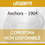 Anchors - 1904 cd