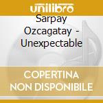 Sarpay Ozcagatay - Unexpectable cd
