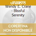 Wendy E. Crane - Blissful Serenity cd
