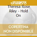 Theresa Rose Riley - Hold On cd