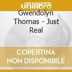 Gwendolyn Thomas - Just Real cd