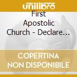 First Apostolic Church - Declare Freedom (Chad & Fallon Erickson Presents) cd