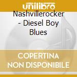 Nashvillerocker - Diesel Boy Blues cd