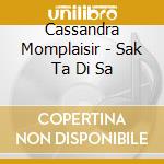 Cassandra Momplaisir - Sak Ta Di Sa cd