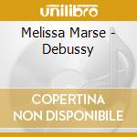 Melissa Marse - Debussy cd musicale di Melissa Marse