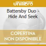 Battersby Duo - Hide And Seek cd musicale di Battersby Duo