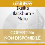 Ikaika Blackburn - Maliu cd