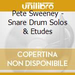 Pete Sweeney - Snare Drum Solos & Etudes cd