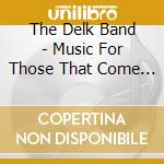 The Delk Band - Music For Those That Come To Dance cd