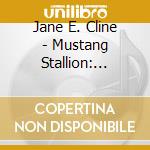 Jane E. Cline - Mustang Stallion: Among The Heard cd