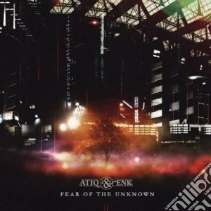 Atiq & Enk - Fear Of The Unknown cd musicale di Atiq & enk