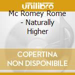 Mc Romey Rome - Naturally Higher cd