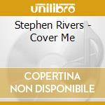 Stephen Rivers - Cover Me cd