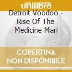 Detroit Voodoo - Rise Of The Medicine Man cd