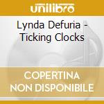 Lynda Defuria - Ticking Clocks cd musicale di Lynda Defuria