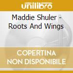 Maddie Shuler - Roots And Wings cd