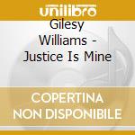 Gilesy Williams - Justice Is Mine cd musicale di Gilesy Williams
