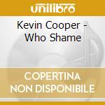 Kevin Cooper - Who Shame cd
