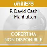 R David Cash - Manhattan cd