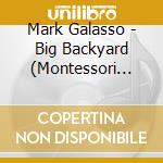 Mark Galasso - Big Backyard (Montessori Songs For Children) cd