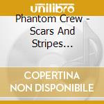 Phantom Crew - Scars And Stripes Forever cd