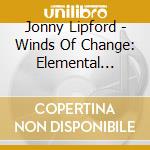 Jonny Lipford - Winds Of Change: Elemental Relaxation Series, Vol. 1 cd