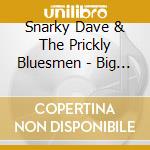 Snarky Dave & The Prickly Bluesmen - Big Snark cd