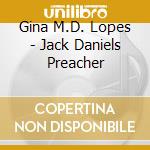 Gina M.D. Lopes - Jack Daniels Preacher cd
