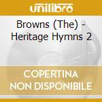 Browns (The) - Heritage Hymns 2 cd musicale di Browns