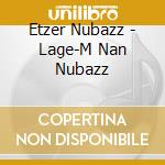 Etzer Nubazz - Lage-M Nan Nubazz cd musicale di Etzer Nubazz