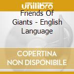 Friends Of Giants - English Language cd