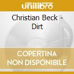 Christian Beck - Dirt cd musicale di Christian Beck