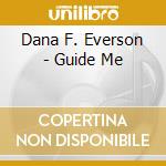 Dana F. Everson - Guide Me cd