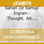 Rafael De Ramus' Ingram - Thought. Art. Classy. Jazzy cd musicale di Rafael De Ramus' Ingram