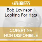 Bob Levinson - Looking For Hats cd