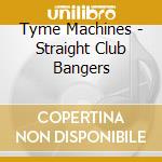 Tyme Machines - Straight Club Bangers cd