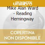 Mike Alan Ward - Reading Hemingway cd