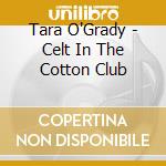 Tara O'Grady - Celt In The Cotton Club cd