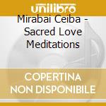 Mirabai Ceiba - Sacred Love Meditations