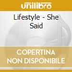 Lifestyle - She Said cd