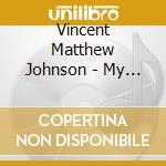 Vincent Matthew Johnson - My Pet: Novelty Piano Solos Of The Twenties & Thir cd musicale di Vincent Matthew Johnson