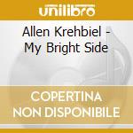 Allen Krehbiel - My Bright Side cd musicale di Allen Krehbiel