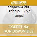 Orquesta Sin Trabajo - Viva Tango! cd