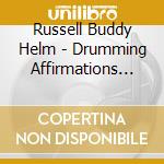 Russell Buddy Helm - Drumming Affirmations Vol. 1
