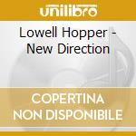 Lowell Hopper - New Direction cd musicale di Lowell Hopper
