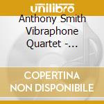 Anthony Smith Vibraphone Quartet - Connections 1 cd musicale di Anthony Vibraphone Quartet Smith