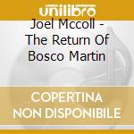 Joel Mccoll - The Return Of Bosco Martin cd