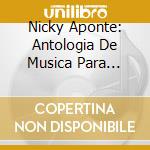 Nicky Aponte: Antologia De Musica Para Violines 1984-2008 cd musicale di Nicky Aponte