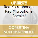 Red Microphone - Red Microphone Speaks! cd