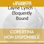 Layne Lynch - Eloquently Bound cd